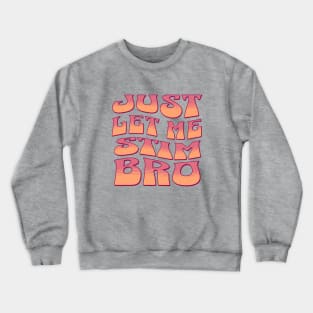 Just let me stim bro Crewneck Sweatshirt